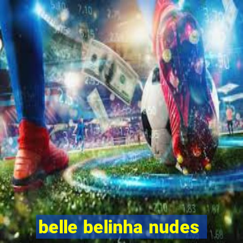 belle belinha nudes